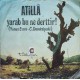 Atilla: Yarab Bu Ne Derttir! & İlk Gününde Vardım / Plak