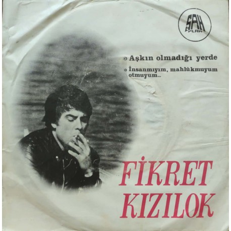 Fikret Kızılok & Tehlikeli Madde: Aşkın Olmadığı Yerde & İnsanmıyım, Mahlûkmuyum, Otmuyum / Plak