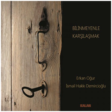 Erkan Oğur- İsmail Hakkı Demircioğlu: Bilinmeyenle Karşılaşmak/ Plak