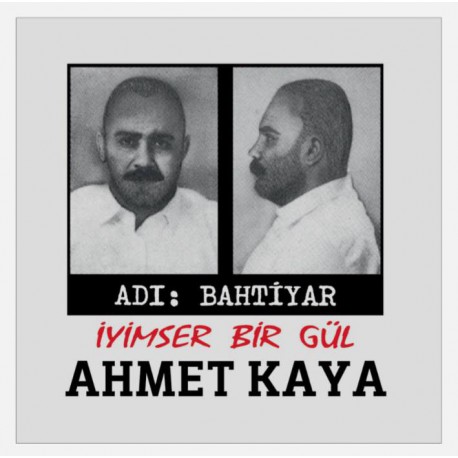 Ahmet Kaya - Adı : Bahtiyar İyimser Bir Gül