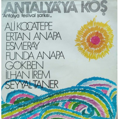 Ali Kocatepe & Ertan Anapa & Esmeray & Funda Anapa & Gökben & İlhan İrem & Seyyal Taner: Antalya'ya Koş / Plak